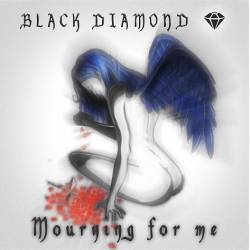 Black Diamond (ITA) : Mourning For Me